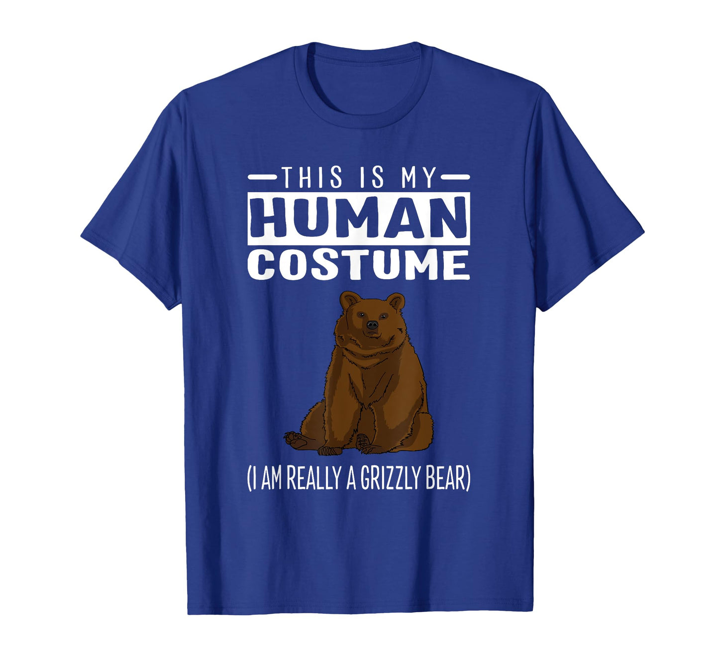 This is My Human Costume I'm Really A Grizzly Bear T Shirt T-Shirt
