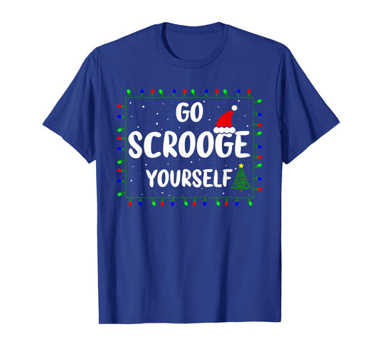 Go Scrooge Yourself Funny Naughty Holiday Xmas Christmas T-Shirt