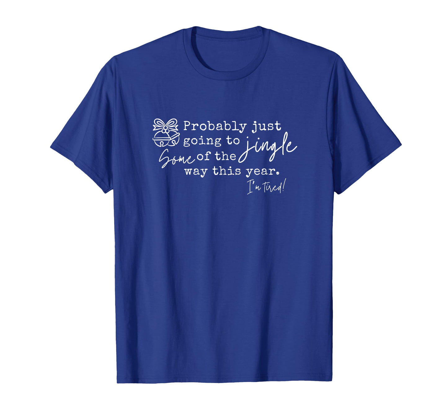 Probably Just Going to Jingle Some of The Funny Christmas T-Shirt