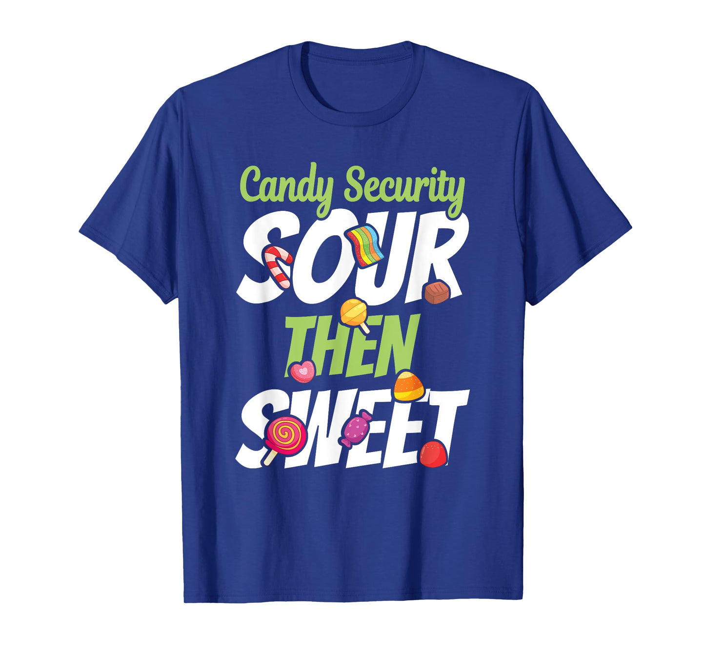Sour Then Sweet Kids And Adults Cute Candy Patch Sweets T-Shirt