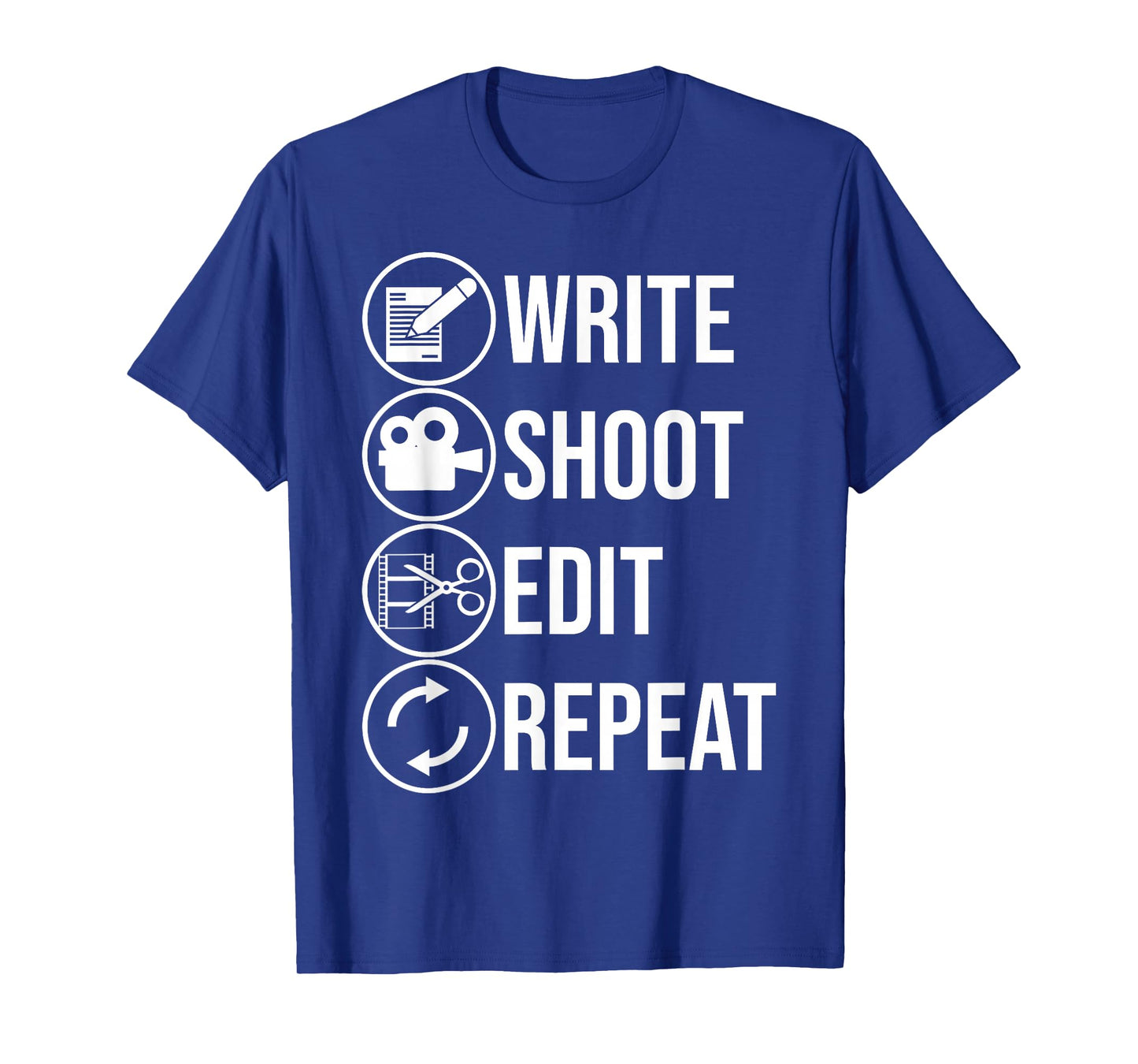 Funny Write Shoot Edit Repeat Gift Cute Filmmaker Men Women T-Shirt