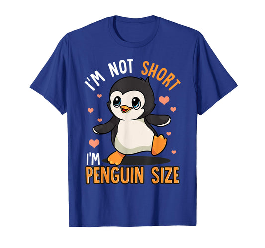 Penguins Zoo Animals Funny I'm Not Short I'm Penguin Size T-Shirt
