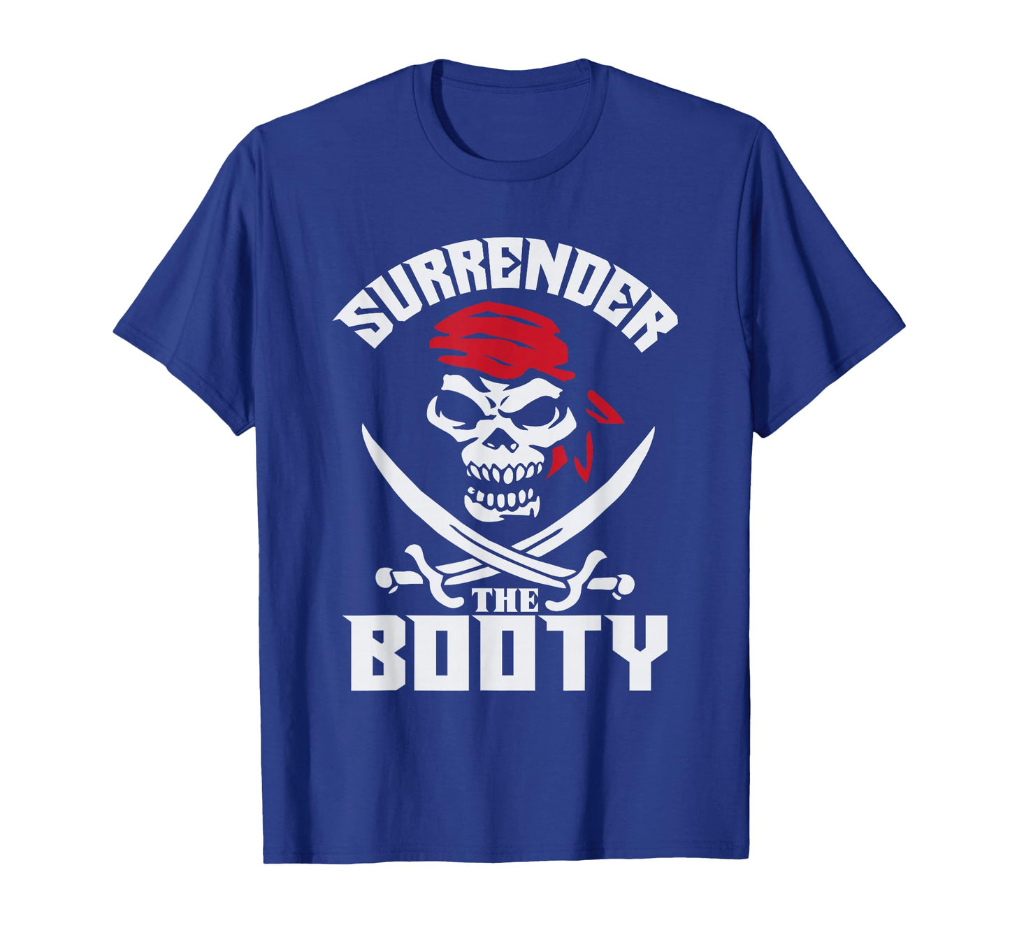 Surrender The Booty Funny Pirate T-Shirt Humor Tee T-Shirt