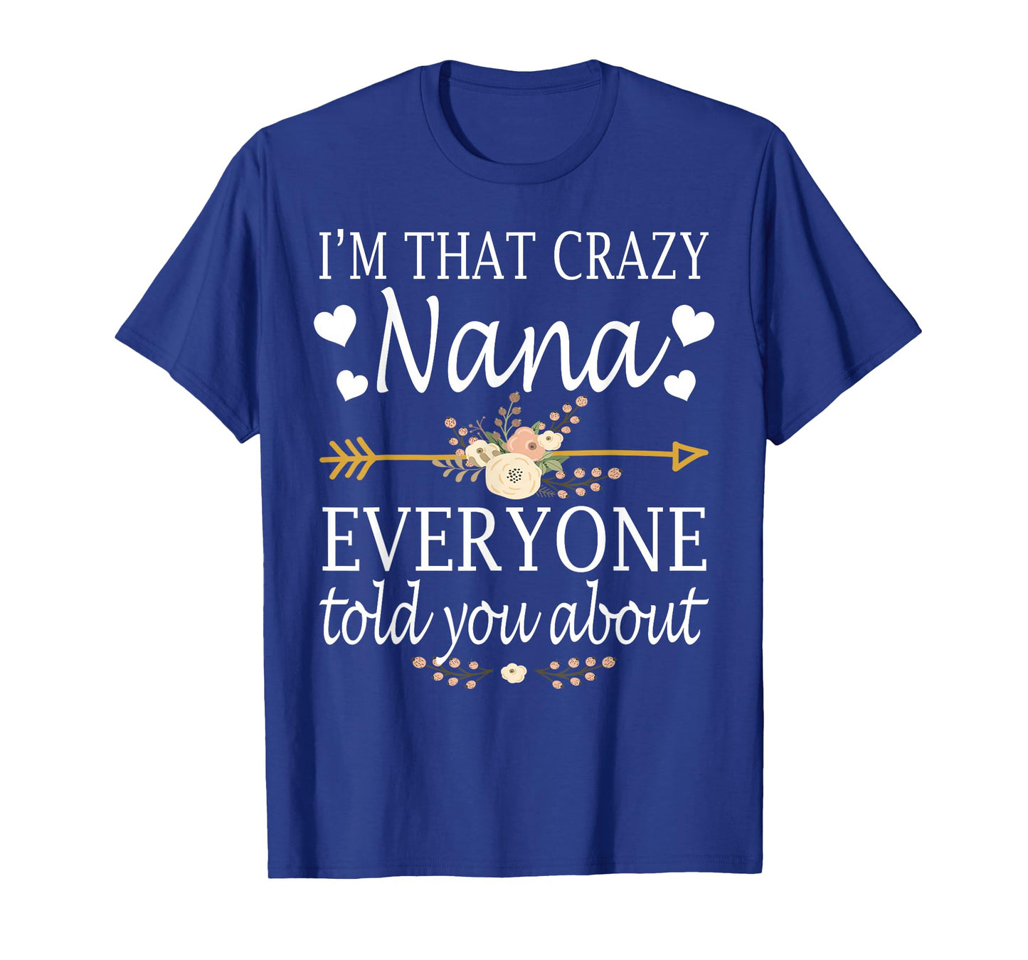 I'm That Crazy Nana Everyone Told You About Mother's Day T-Shirt