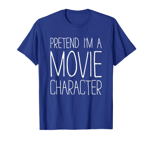 Pretend I'm A Movie Character Shirt Adult Kids Costume T-Shirt