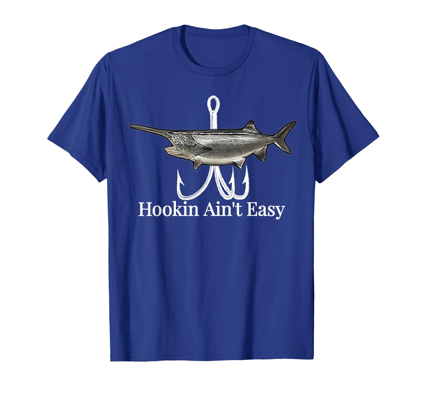 Paddlefish Hookin Ain't Easy fishing shirt T-Shirt