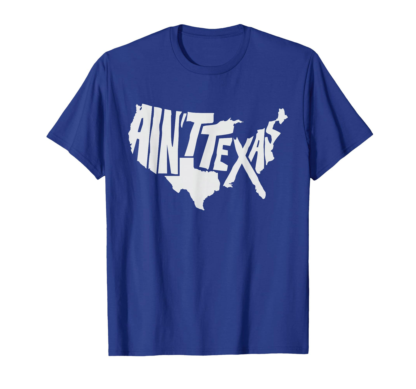 Aint Texas America Map for Texans T-Shirt