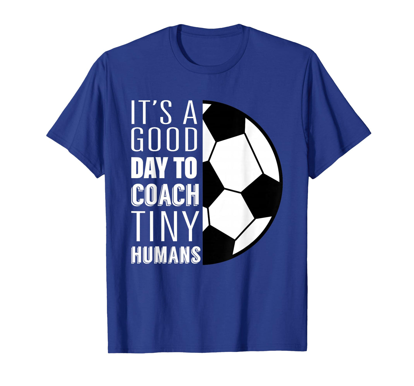 I Coach Tiny Humans Funny Soccer Coach Trainer Outfit Gag T-Shirt