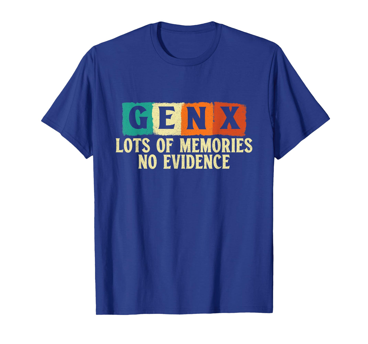 Gen X Lots of Memories No Evidence - Generation X Gen Xer T-Shirt
