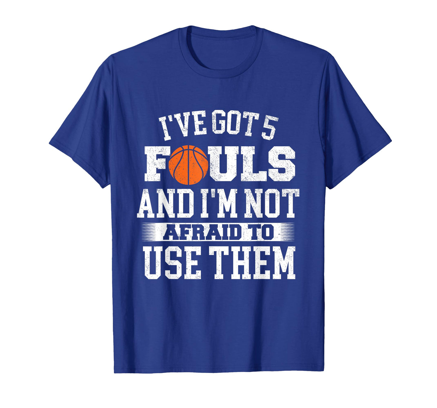 I've Got 5 Fouls - Basketball Player Ball Shooting T-Shirt