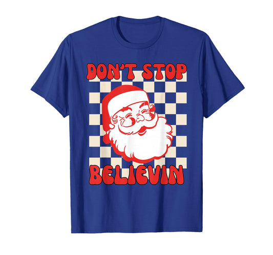 Don't Stop Believing Funny Santa Claus Retro Christmas T-Shirt