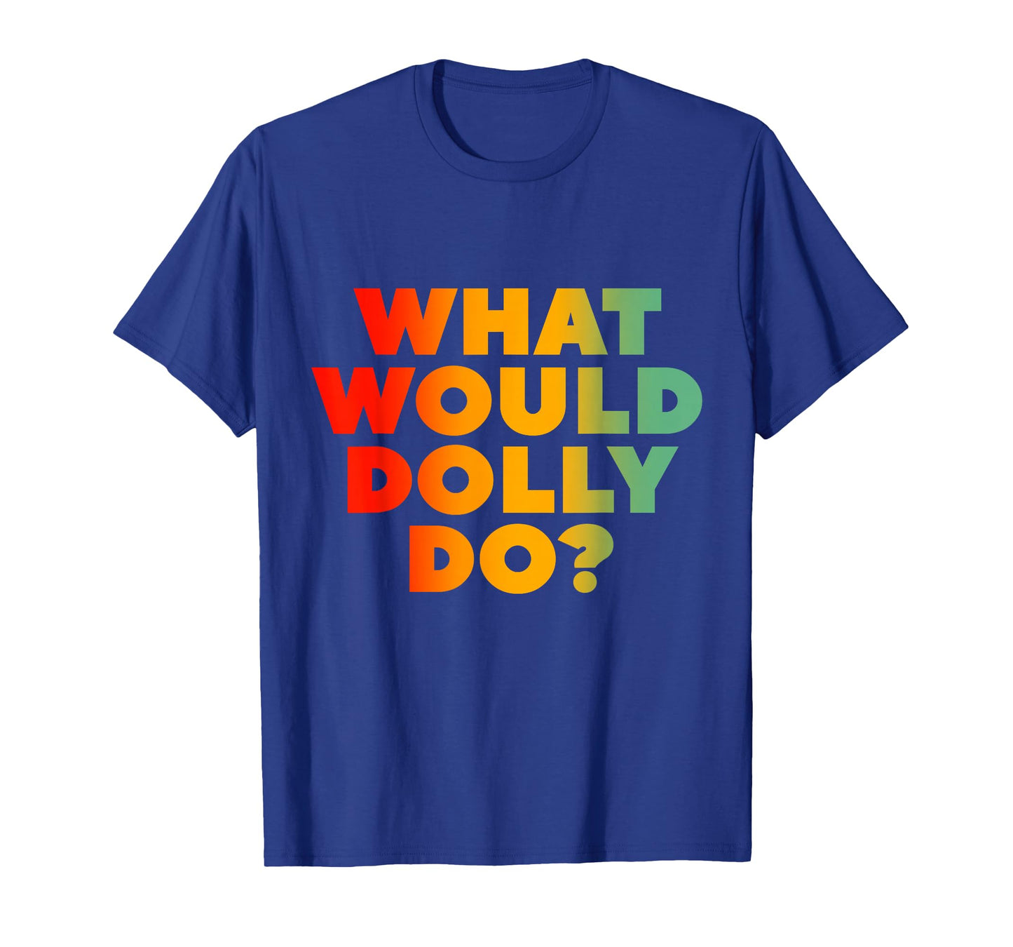 What Would Dolly Do? T-Shirt