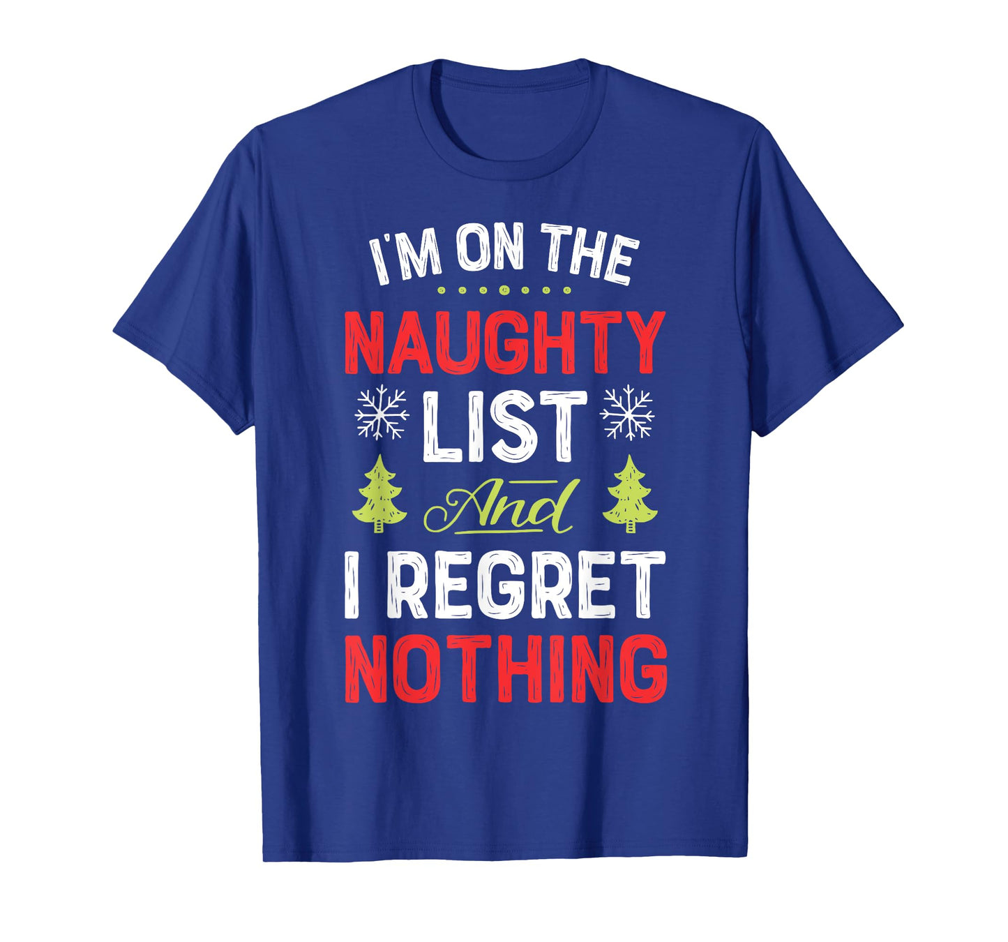 I'm On The Naughty List Funny Christmas Men Women Xmas Dirty T-Shirt