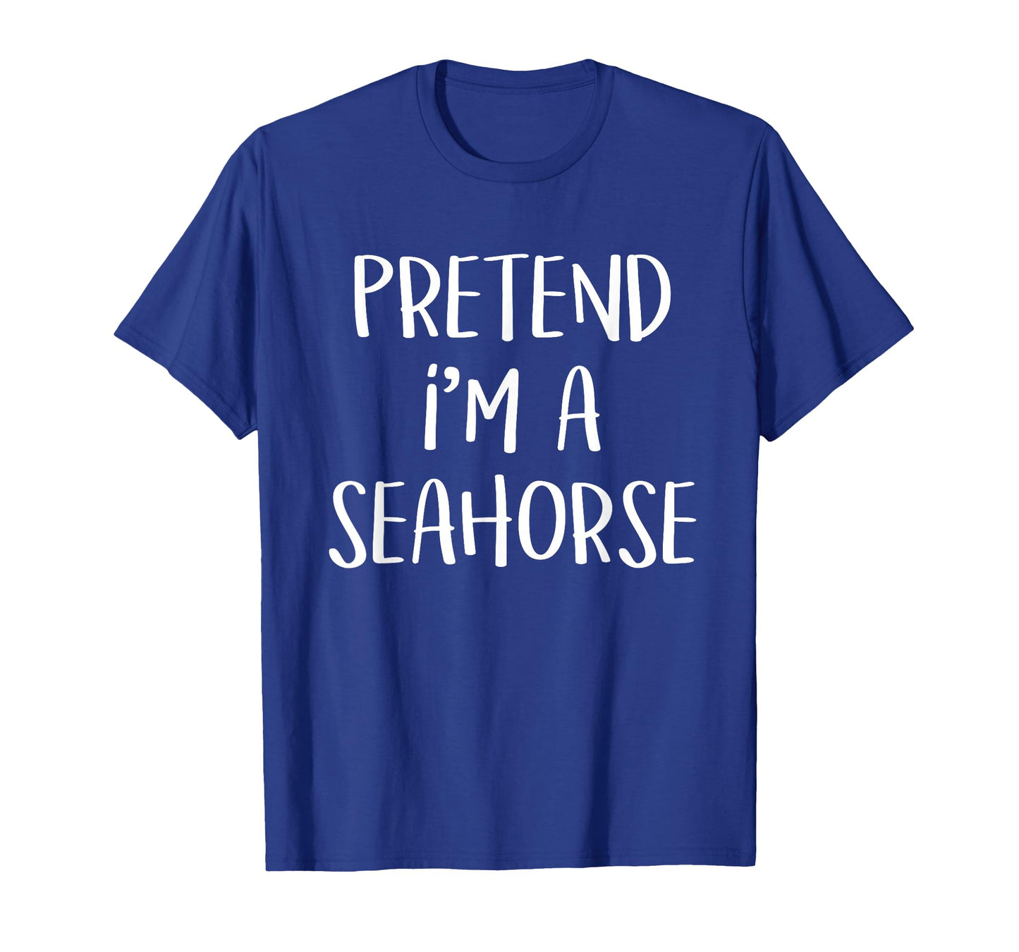 Pretend I'm A Seahorse Costume Funny Ocean Halloween Party T-Shirt