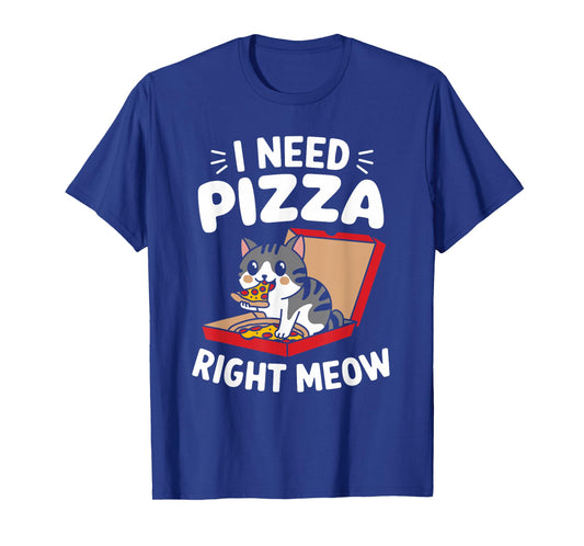 Funny Cat I Need Pizza Right Meow Pizza T-Shirt for Men Women Kids