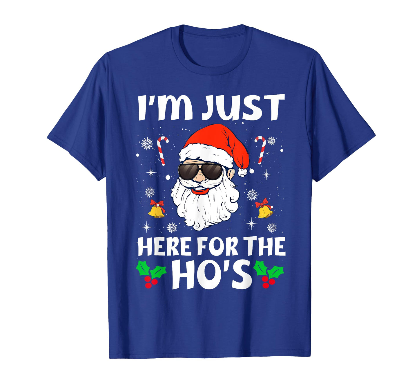 Im Just Here For The Hos Inappropriate Christmas Adult Funny T-Shirt