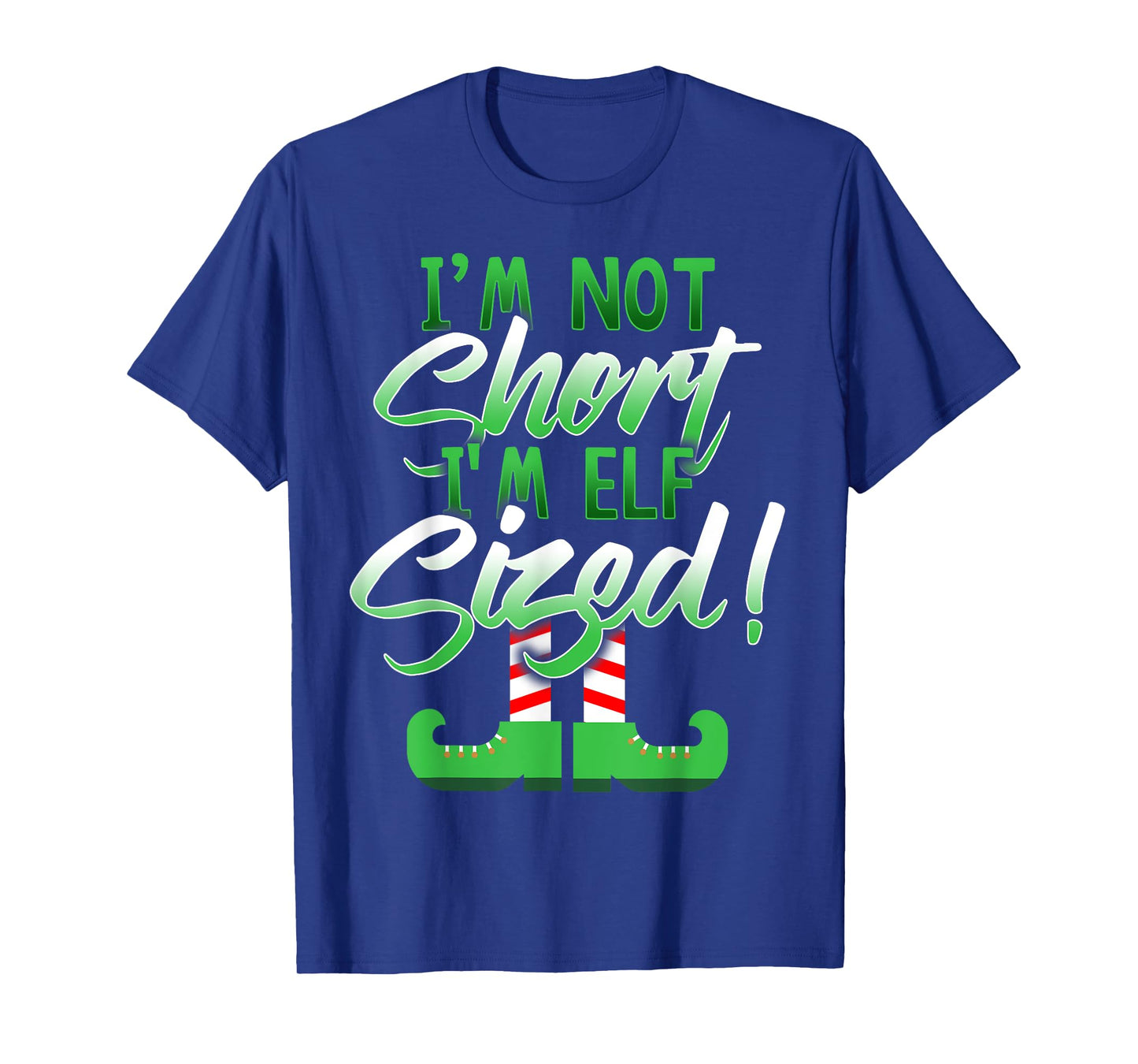 I'm Not Short I'm Elf Sized T-Shirt T-Shirt