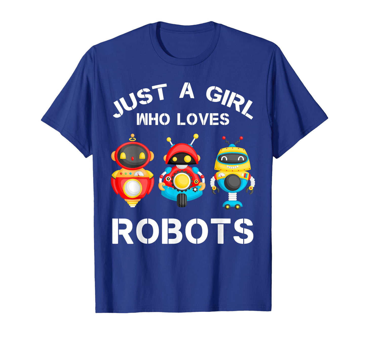 Just a Girl Who Loves Robots Funny Robotics Lover Girls T-Shirt