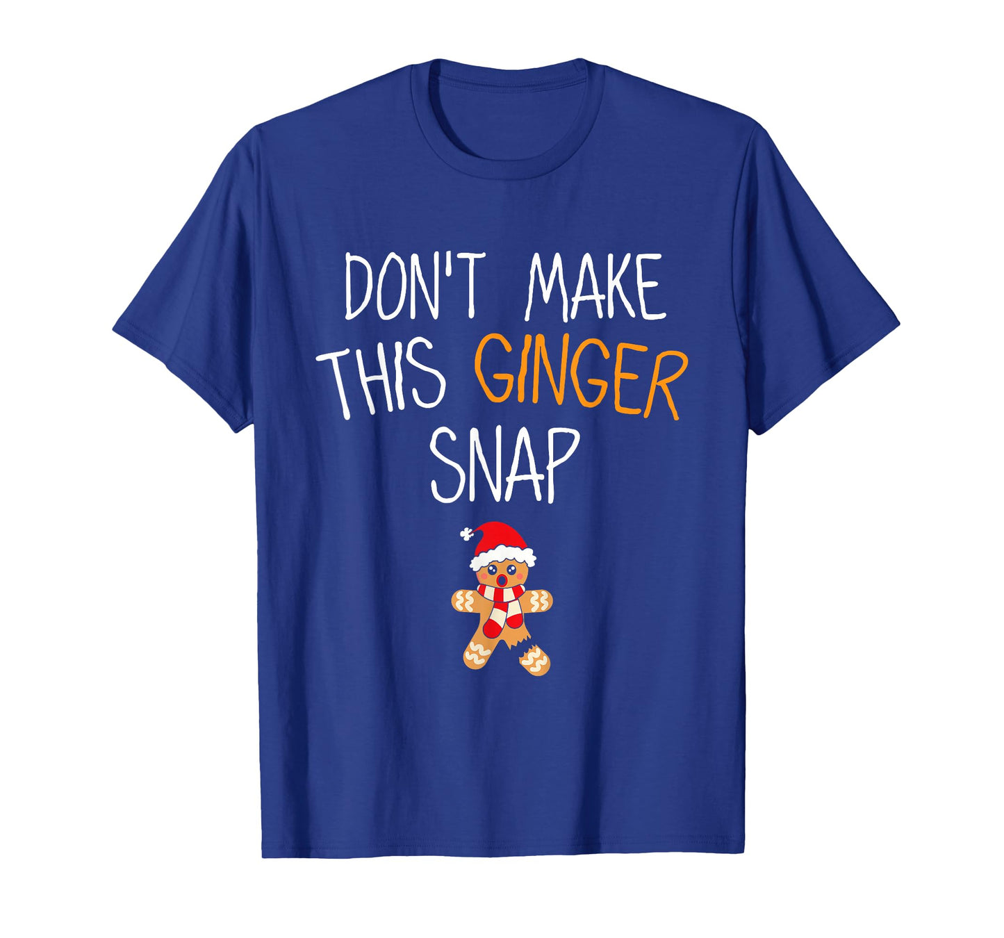 Gingerbread Man Cookie Don't Make This Ginger Snap T-Shirt