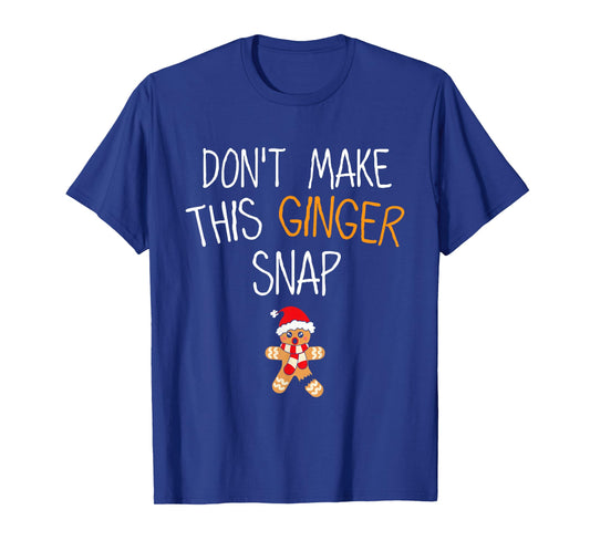 Gingerbread Man Cookie Don't Make This Ginger Snap T-Shirt
