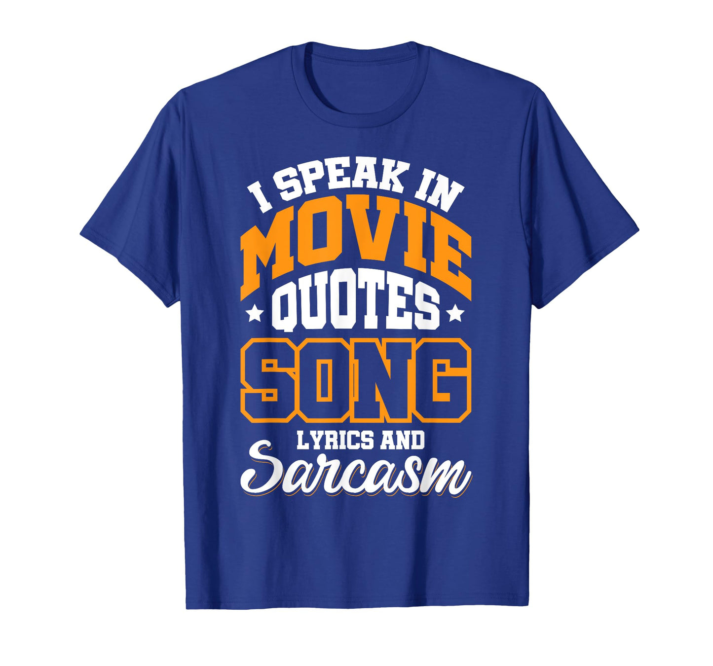 I Speak In Movie Quotes Song Lyrics And Sarcasm T-Shirt
