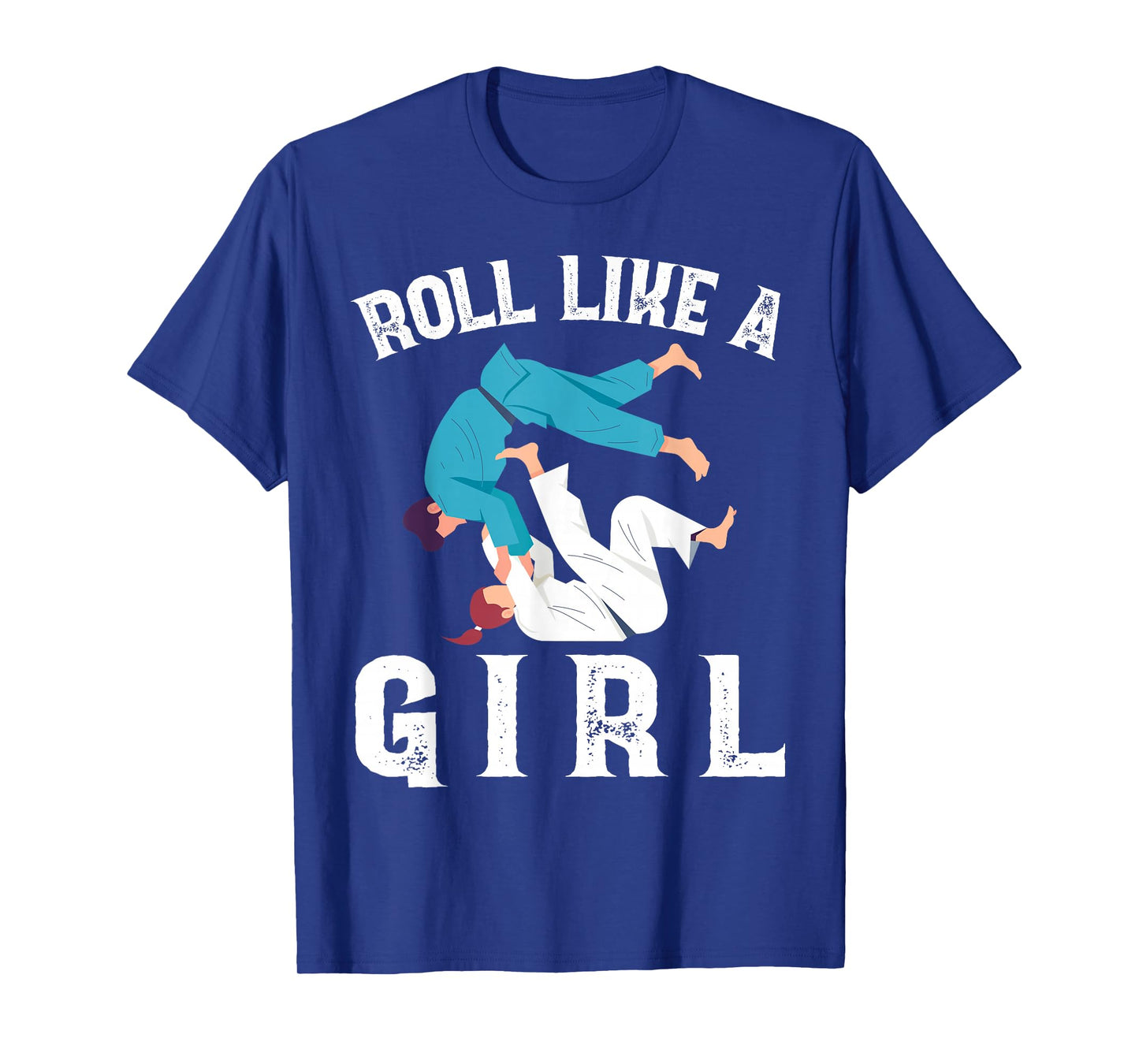 Roll Like A Girl Proud Fighter Funny Jiu Jitsu Martial Arts T-Shirt
