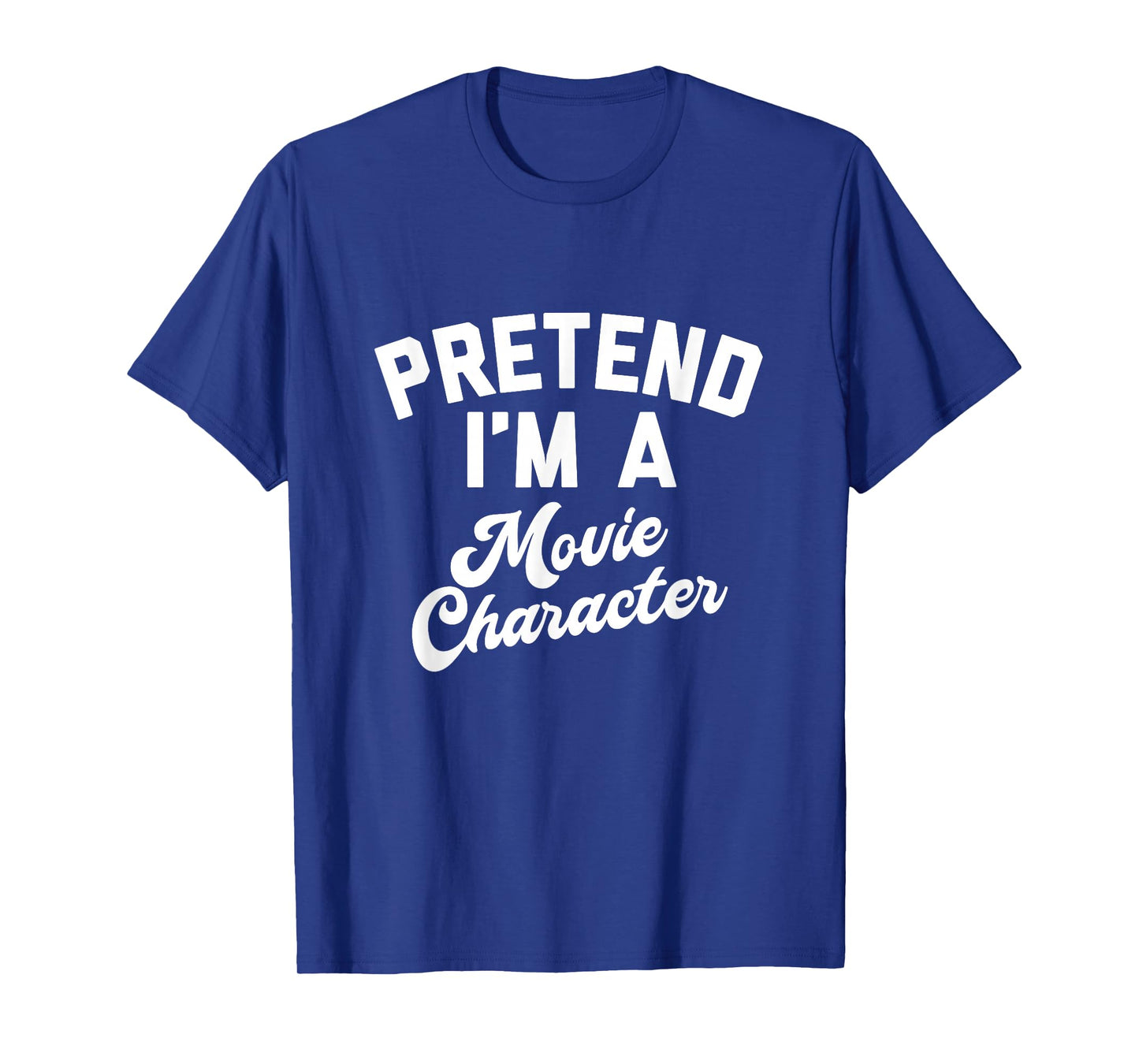 Pretend I'm A Movie Character Funny Simple Halloween Costume T-Shirt