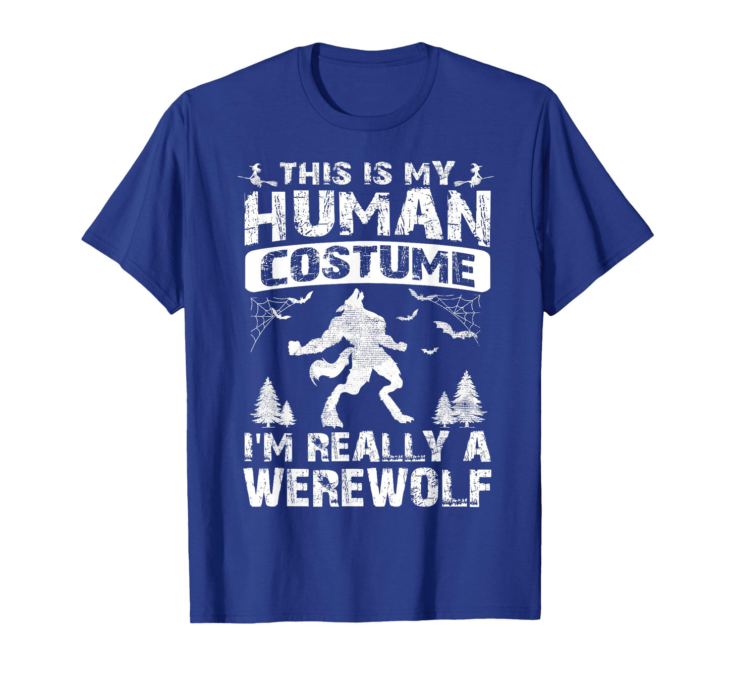This Is My Human Costume I'm Really A Werewolf Halloween T-Shirt