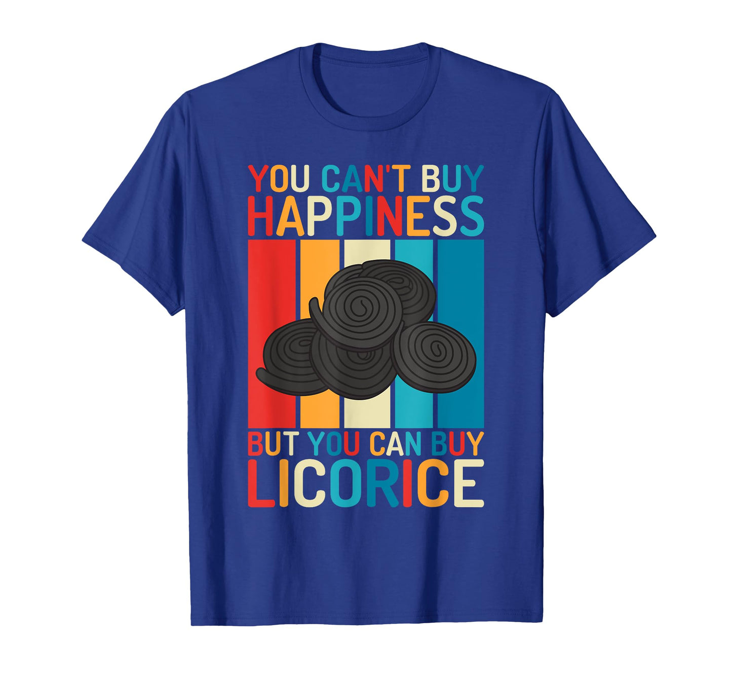You cant buy Happiness but you can buy Licorice T-Shirt