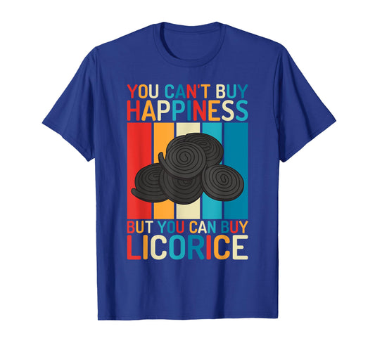 You cant buy Happiness but you can buy Licorice T-Shirt
