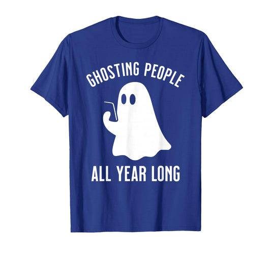 Ghosting People All Year Long Halloween Funny T-Shirt