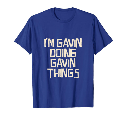 I'm Gavin doing Gavin things T-Shirt