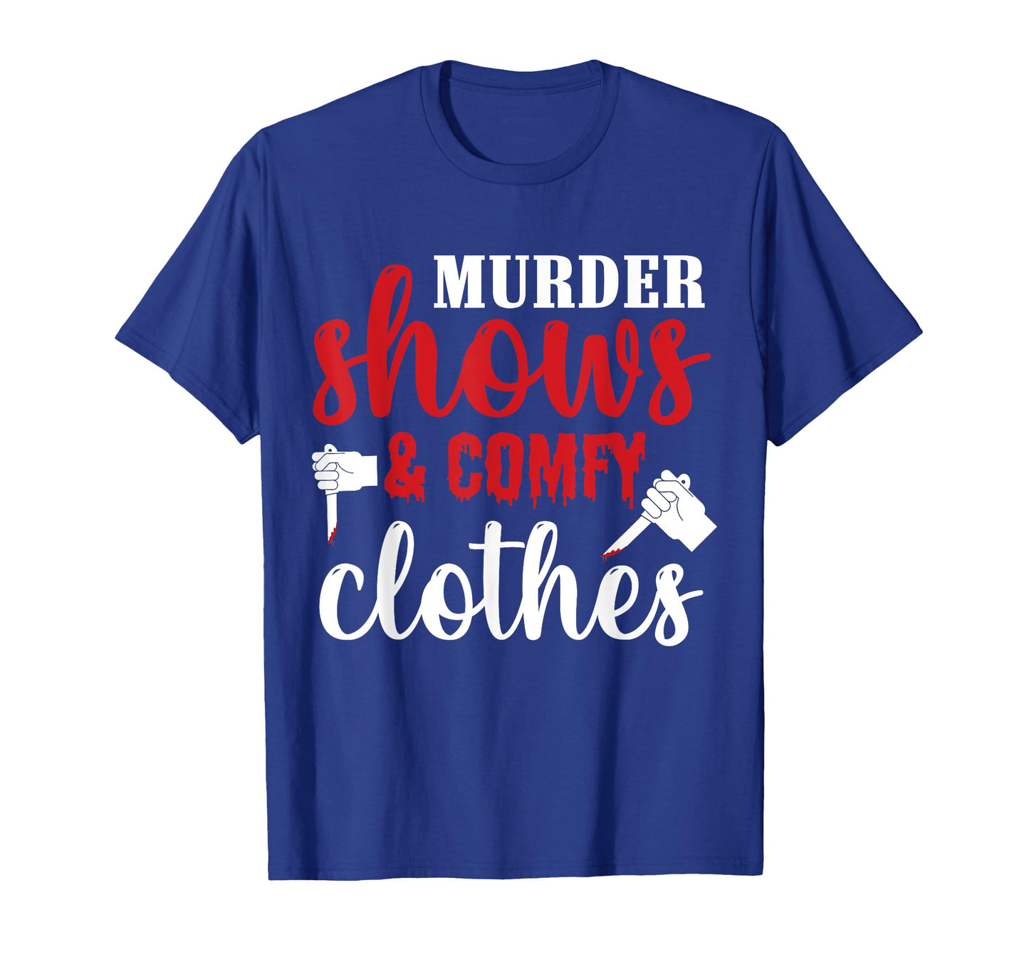 Murder Shows and Comfy Clothes T-Shirt