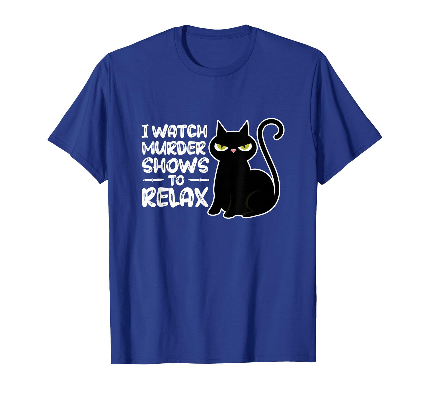True Crime I Watch Murder Shows to Relax Documentary T-Shirt
