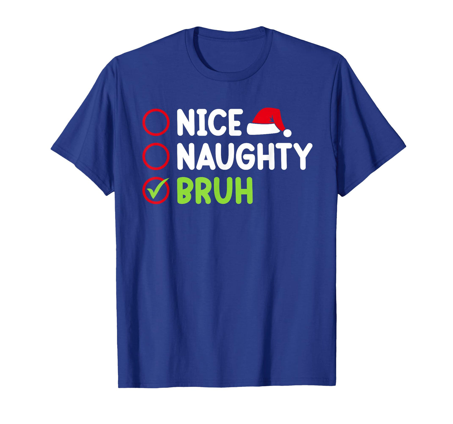 Christmas Nice Naughty Bruh Funny Xmas List Women Men Kids T-Shirt
