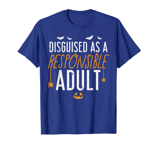 Halloween Disguised As Responsible Adult Costume Men Women T-Shirt