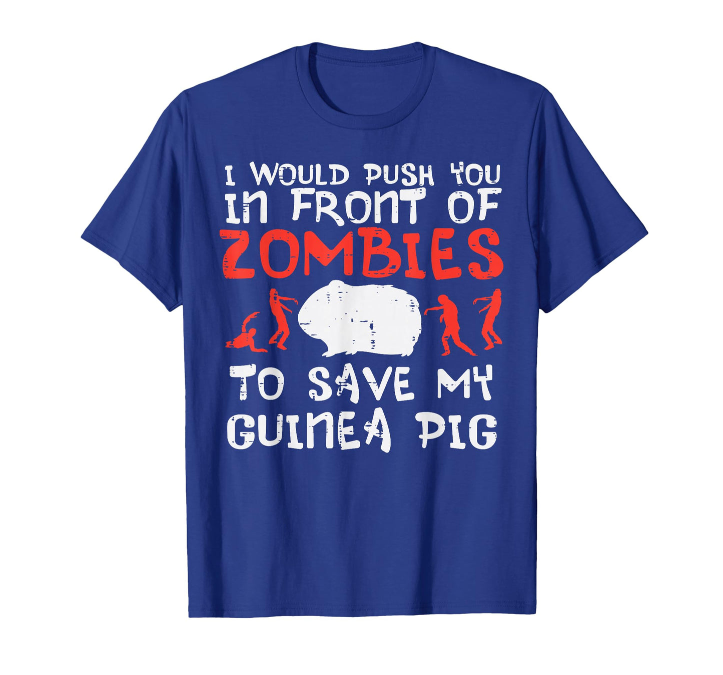 Push You In Front Zombies Save Guinea Pig Cavy Men Women Kid T-Shirt