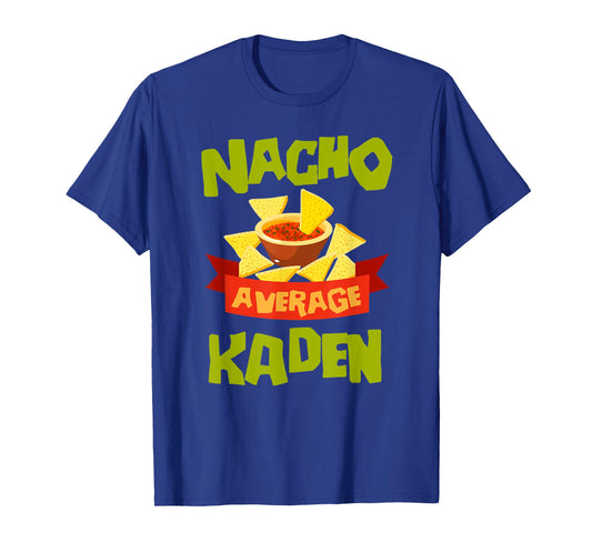 NACHO AVERAGE KADEN Funny Birthday Personalized Name Gift T-Shirt