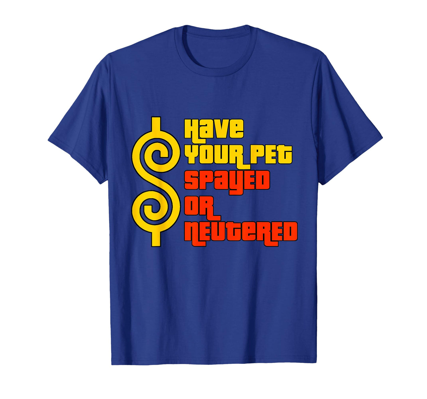 Have Your Pet Spayed or Neutered - Right Game Show T-Shirt