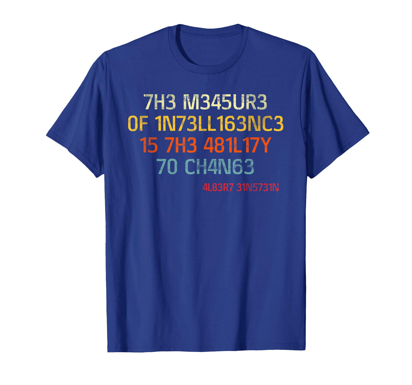 The Measure Of Intelligence Is The Ability To Change Vintage T-Shirt