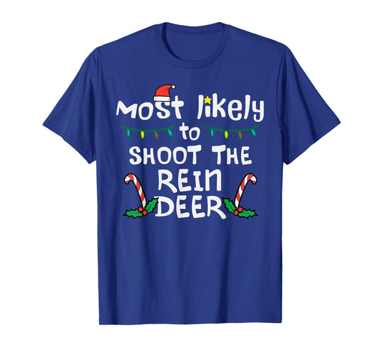 Most Likely Shoot Reindeer Christmas Xmas Family Match Men T-Shirt