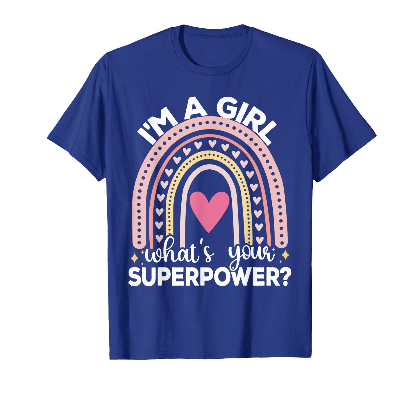 I’m A Girl What’s Your Superpower? T-Shirt