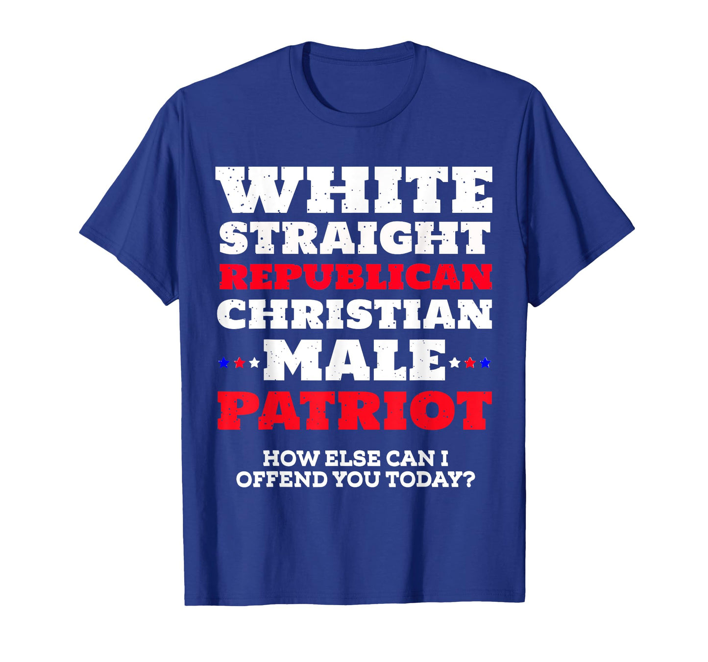 White, Straight, Republican, Christian, Male, Patriot T-Shirt