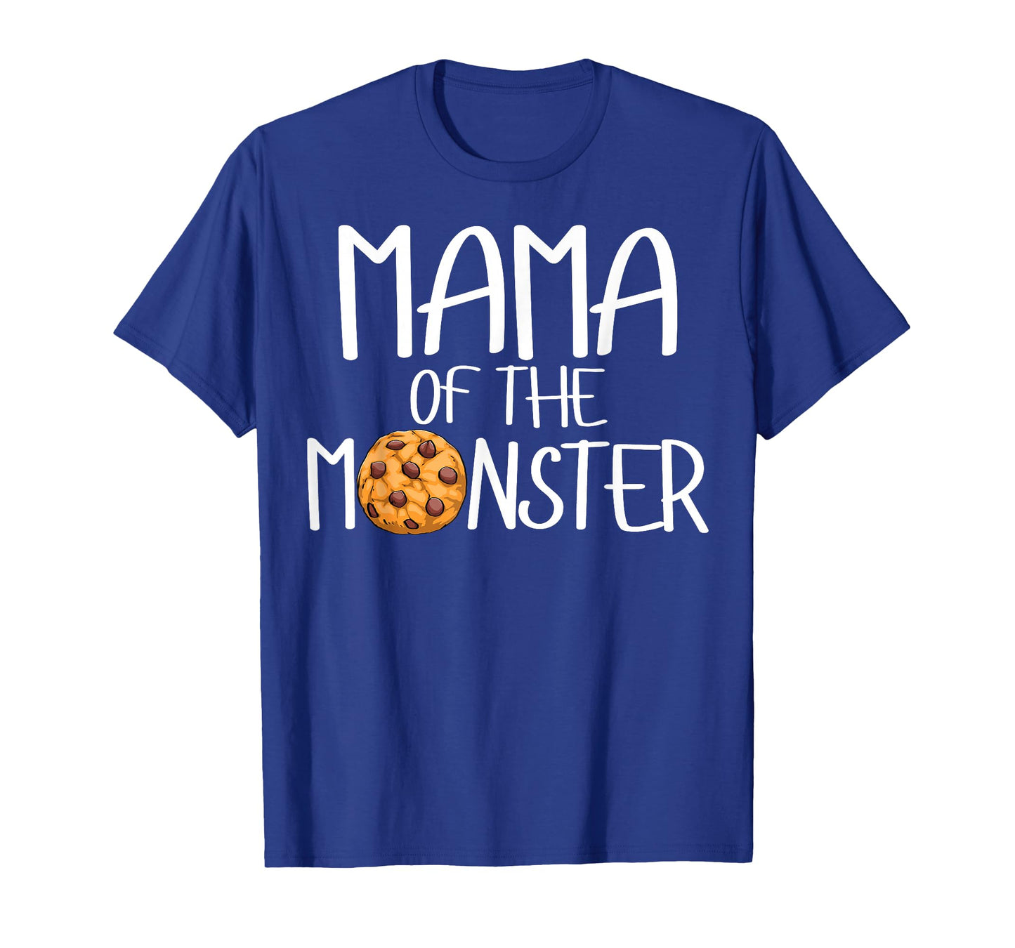 Mama Of The Monster Funny Women Choco Chip Cookie Party T-Shirt