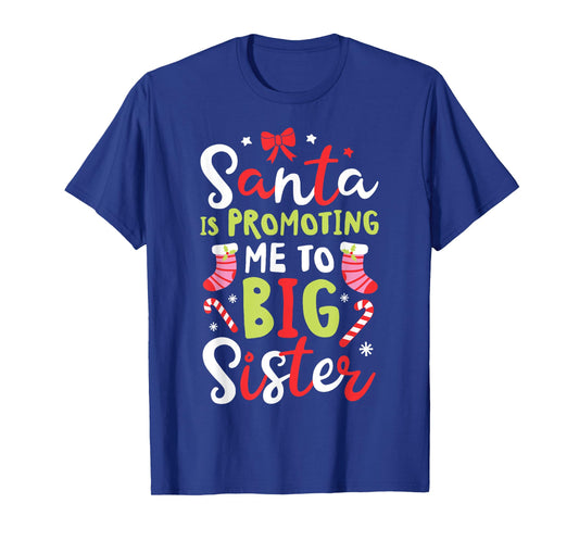 Santa Is Promoting Me To Big Sister Funny Christmas Girls T-Shirt