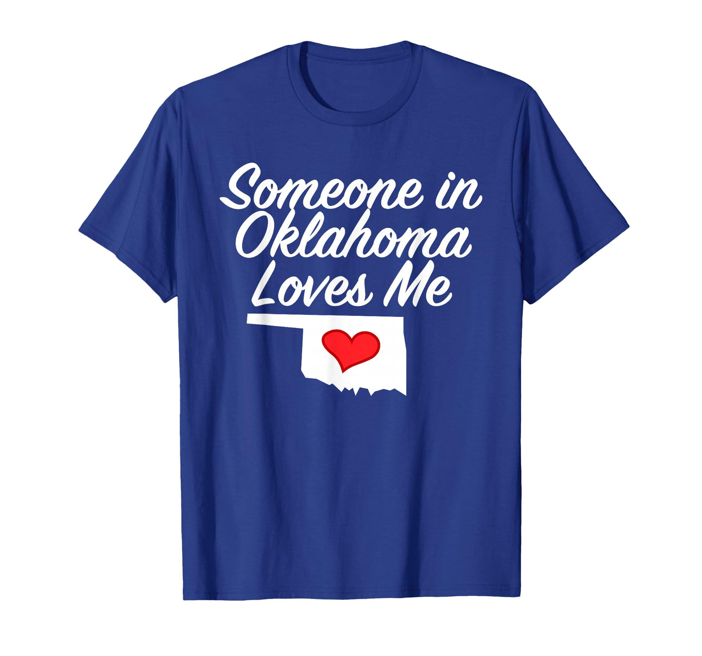 Someone in Oklahoma Loves Me T-Shirt | Precious Gift T-Shirt