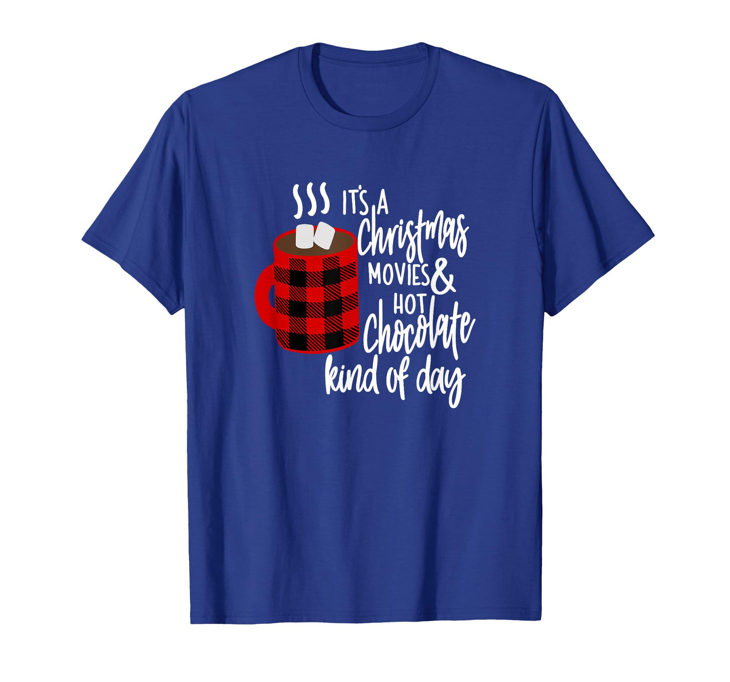 It's a Christmas Movies and Hot Chocolate Kind of Day Shirt