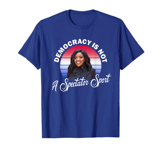Jasmine Crockett Democracy is not a Spectator Sport T-Shirt
