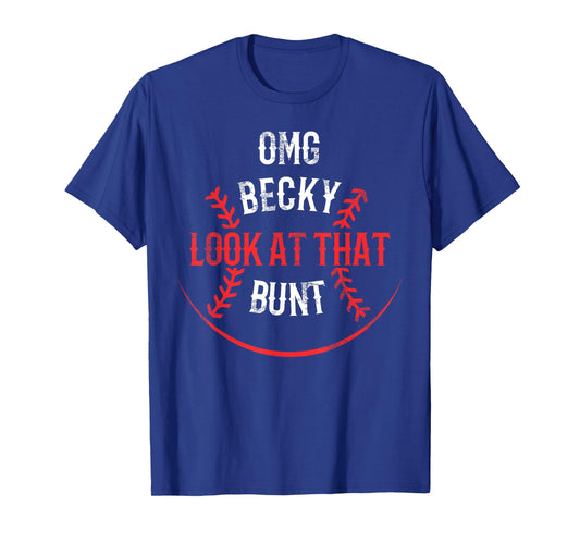 Funny OMG Becky Look At That Bunt T-Shirt T-Shirt