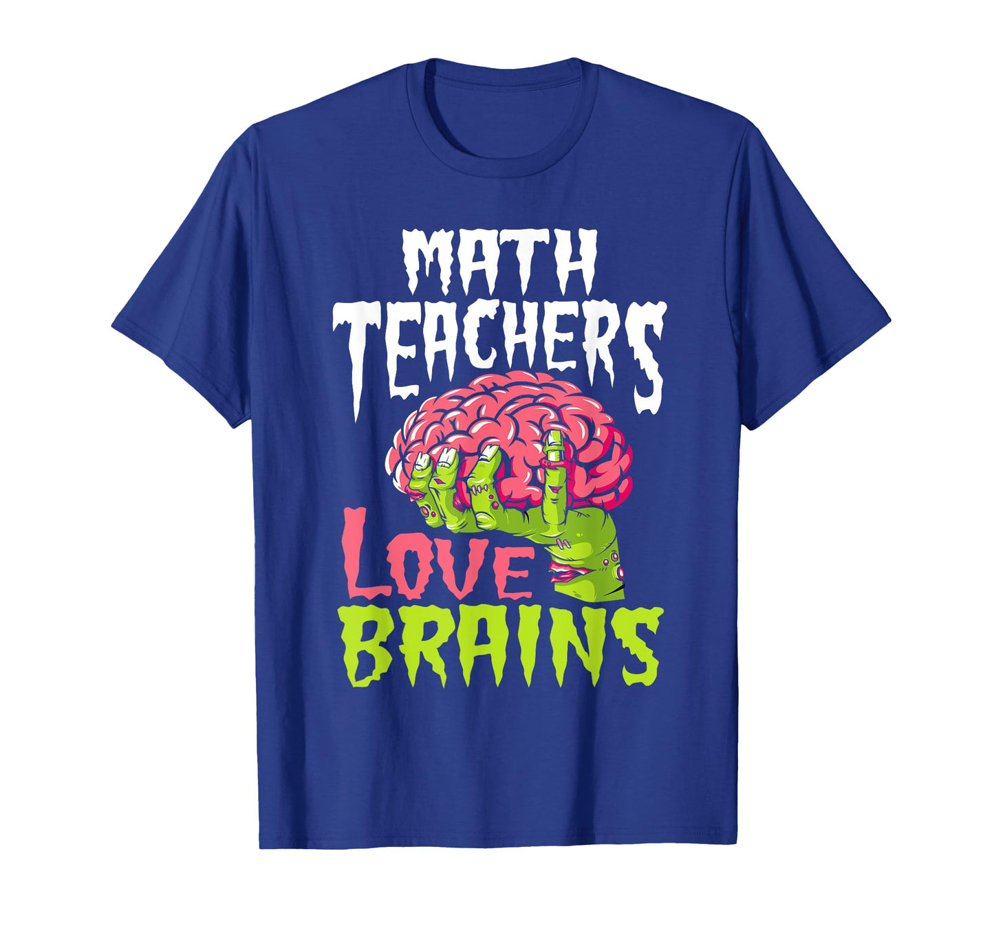 Math Teachers Love Brains Zombie Teacher School Halloween T-Shirt